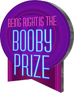 Being Right is the Booby Prize